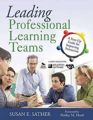 Leading Professional Learning Teams: A Start-Up Guide for Improving Instruction de Susan E. Sather