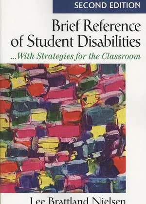 Brief Reference of Student Disabilities: ...With Strategies for the Classroom de Lee Brattland Nielsen