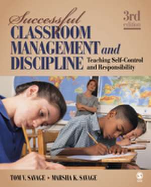 Successful Classroom Management and Discipline: Teaching Self-Control and Responsibility de Tom V. Savage