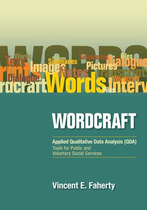 Wordcraft: Applied Qualitative Data Analysis (QDA):: Tools for Public and Voluntary Social Services de Vincent Faherty