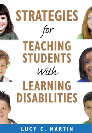 Strategies for Teaching Students With Learning Disabilities de Lucy C. Martin