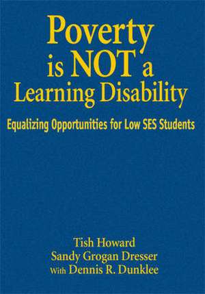Poverty Is NOT a Learning Disability: Equalizing Opportunities for Low SES Students de Lizette Y. Howard