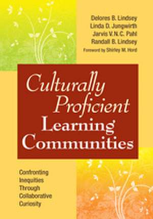 Culturally Proficient Learning Communities: Confronting Inequities Through Collaborative Curiosity de Delores B. Lindsey