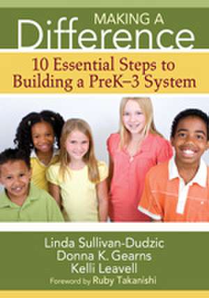 Making a Difference: 10 Essential Steps to Building a PreK-3 System de Linda T. Sullivan-Dudzic