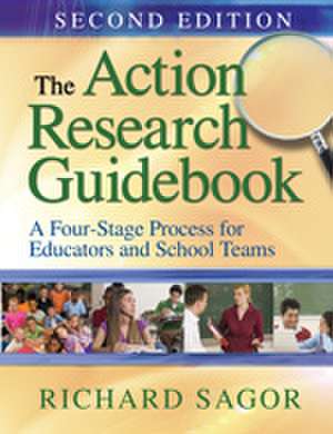 The Action Research Guidebook: A Four-Stage Process for Educators and School Teams de Richard D. Sagor