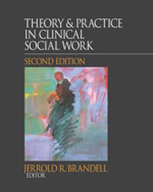 Theory & Practice in Clinical Social Work de Jerrold R. Brandell