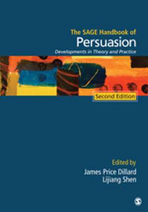 The SAGE Handbook of Persuasion: Developments in Theory and Practice de James Price Dillard