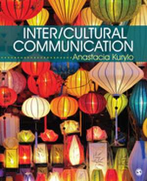 Inter/Cultural Communication: Representation and Construction of Culture de Anastacia Kurylo