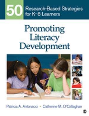 Promoting Literacy Development: 50 Research-Based Strategies for K-8 Learners de Patricia A. Antonacci