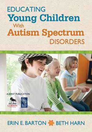 Educating Young Children With Autism Spectrum Disorders de Erin E. Barton