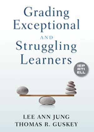 Grading Exceptional and Struggling Learners de Lee Ann Jung