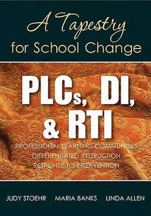 PLCs, DI, & RTI: A Tapestry for School Change de Judy Stoehr