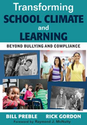 Transforming School Climate and Learning: Beyond Bullying and Compliance de William K. Preble