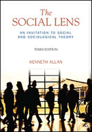 The Social Lens: An Invitation to Social and Sociological Theory de Kenneth Allan