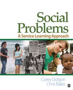 Social Problems: A Service Learning Approach de Corey W. Dolgon