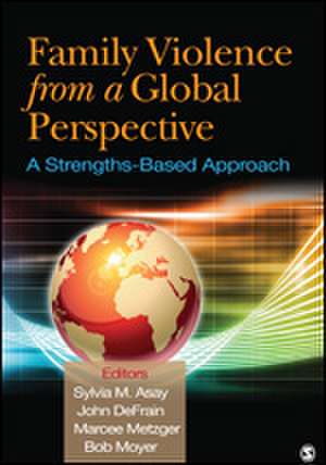 Family Violence From a Global Perspective: A Strengths-Based Approach de Sylvia M. Asay