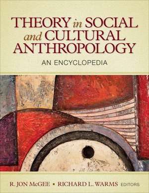 Theory in Social and Cultural Anthropology: An Encyclopedia de R. Jon McGee