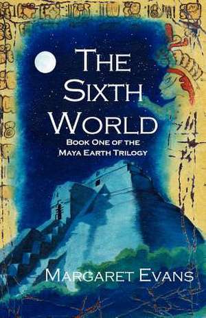 The Sixth World de Margaret Evans