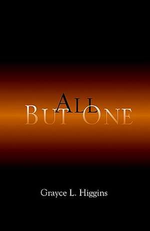 All But One de Grayce Higgins