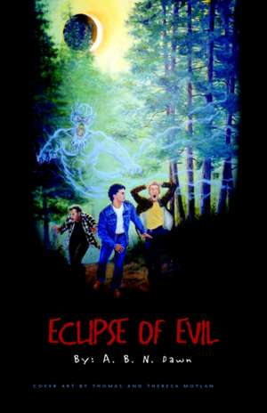 Eclipse of Evil de A. B. N. Dawn