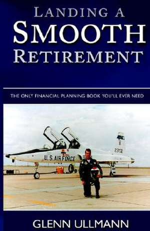 Landing A Smooth Retirement de Glenn Ullmann