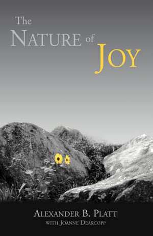 The Nature of Joy de Alexander B. Platt