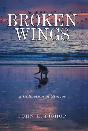 Bishop, J: Broken Wings
