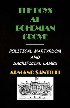 The Boys at Bohemian Grove de Armand Santilli