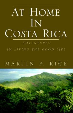 At Home in Costa Rica de Martin P. Rice