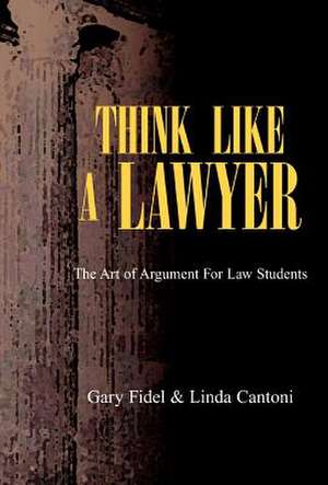 Think Like a Lawyer de Gary Fidel Cantoni