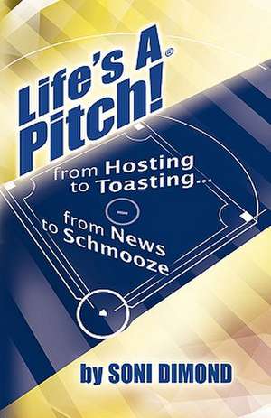 Life's a Pitch! de Soni Dimond