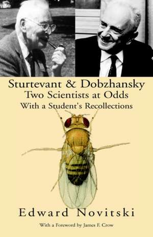 Sturtevant and Dobzhansky Two Scientists at Odds de Edward Novitsky