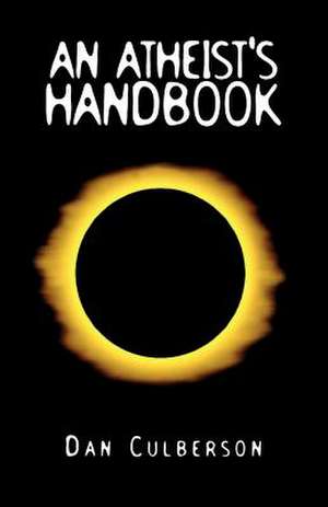 An Atheist's Handbook de Dan Culberson