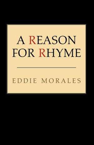 A Reason for Rhyme de Eddie Morales