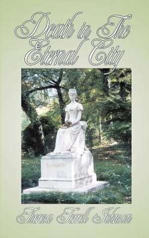 Death in The Eternal City de Theresa Terrell Johnson