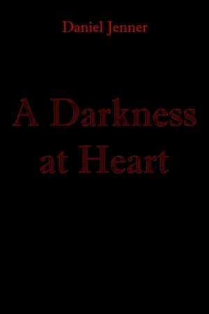 A Darkness at Heart de Daniel Jenner