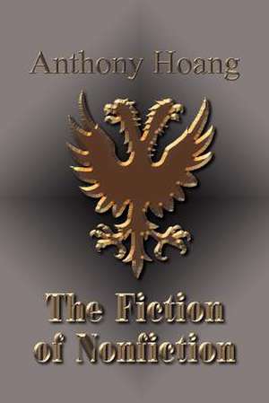 The Fiction of Nonfiction de Anthony Hoang