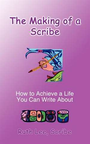 The Making of a Scribe de Ruth Lee