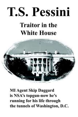 Traitor in the White House de T. S. Pessini