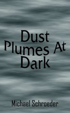 Dust Plumes At Dark de Michael Schroeder