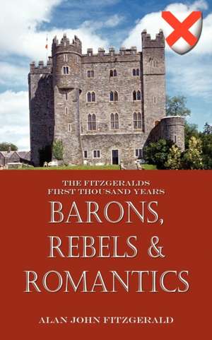 Barons, Rebels & Romantics de Alan John Fitzgerald