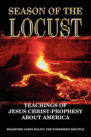 SEASON OF THE LOCUST de Bradford James Boling