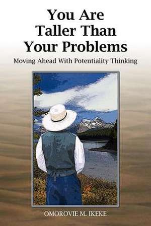 You Are Taller Than Your Problems de Omorovie M. Ikeke