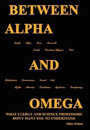 Between Alpha and Omega de Miles Pelton