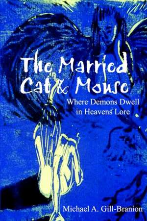 The Married Cat & Mouse de Michael A. Gill-Branion