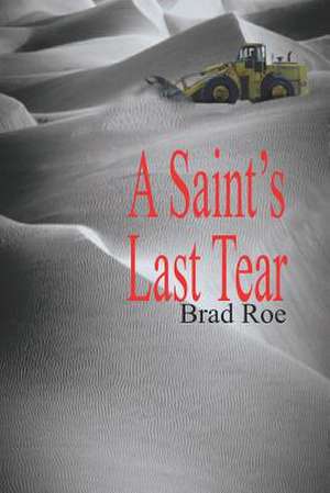 A Saint's Last Tear de Brad Roe