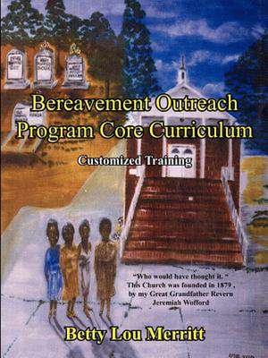 Bereavement Outreach Program Core Curriculum de Betty Lou Merritt