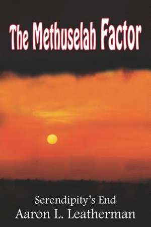 The Methuselah Factor de Aaron L. Leatherman