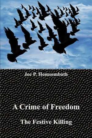 A Crime of Freedom de Joe P. Homsombath