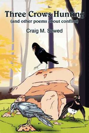 Three Crows Hunting de Craig M. Szwed